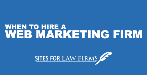 When to Hire a Law Firm Marketing Firm