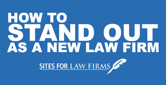 How to Stand Out As a New Law Firm